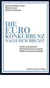 Die Euro-Konkurrenz nach dem Brexit: Ist der europäische Wirtschaftsraum mit dem EURO wettbewerbsfähig?